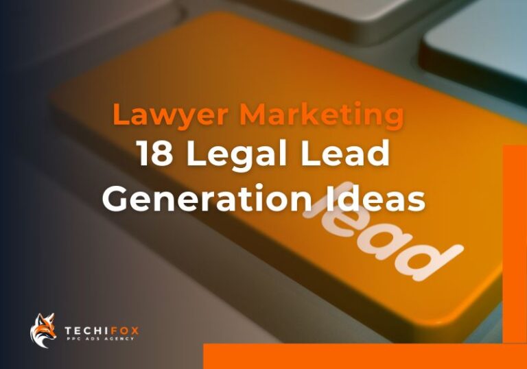 Lead Generation Ideas For Lawyers_Techifox Lawyer PPC Agency