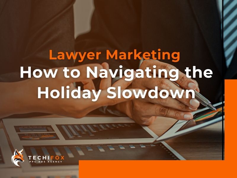 Read more about the article How Law Firms Can Navigate the Holiday Slowdown: 9 Marketing Strategies